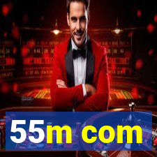 55m com